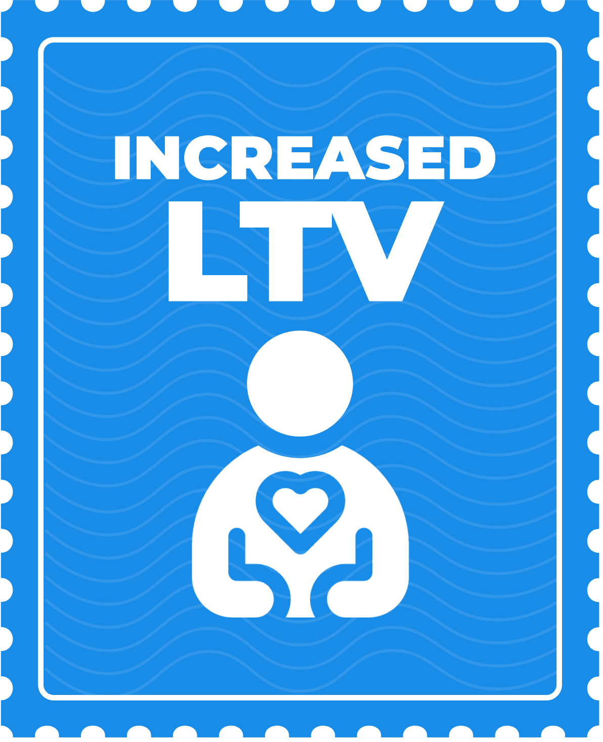 Increased LTV